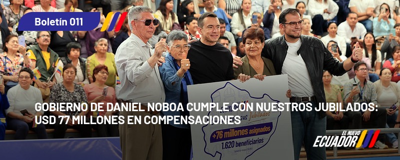 GOBIERNO DE DANIEL NOBOA CUMPLE CON NUESTROS JUBILADOS: USD 77 MILLONES EN COMPENSACIONES